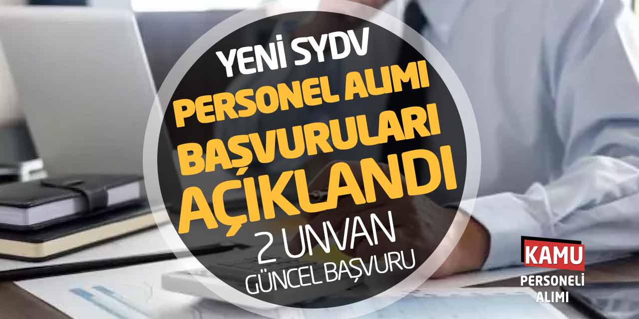 Yeni SYDV Personel Alımı Başvuruları Açıklandı! 2 Unvan Güncel Başvuru
