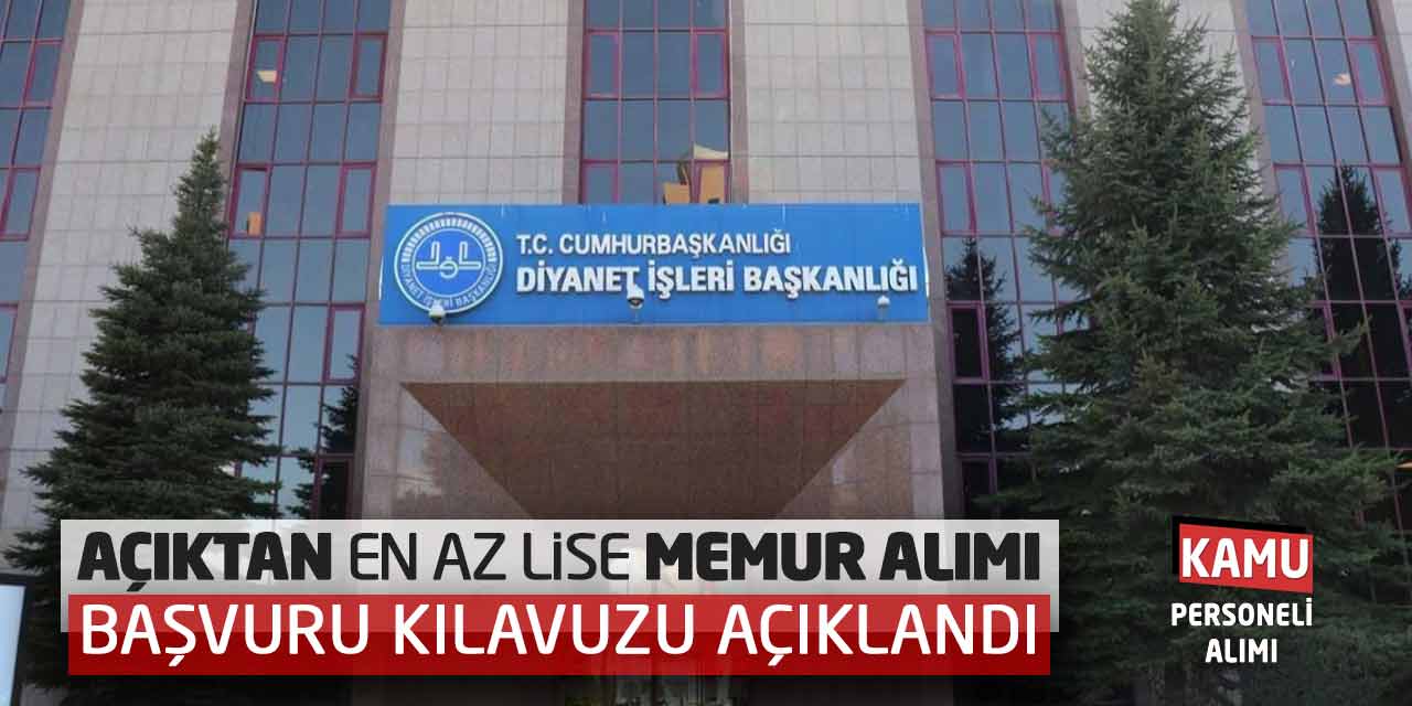 Diyanet Açıktan En Az Lise Memur Alımı Başvuru Kılavuzu Açıklandı