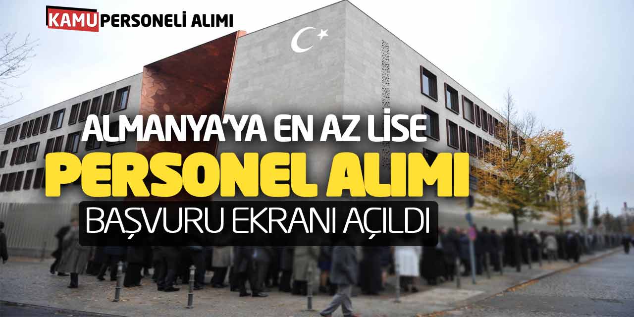 Almanya’ya En Az Lise Mezunu Yeni Personel Alımı Başvuru Ekranı Açıldı