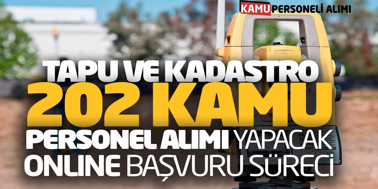 Tapu ve Kadastro 202 Kamu Personel Alımı Yapacak (Online Başvuru Süreci)