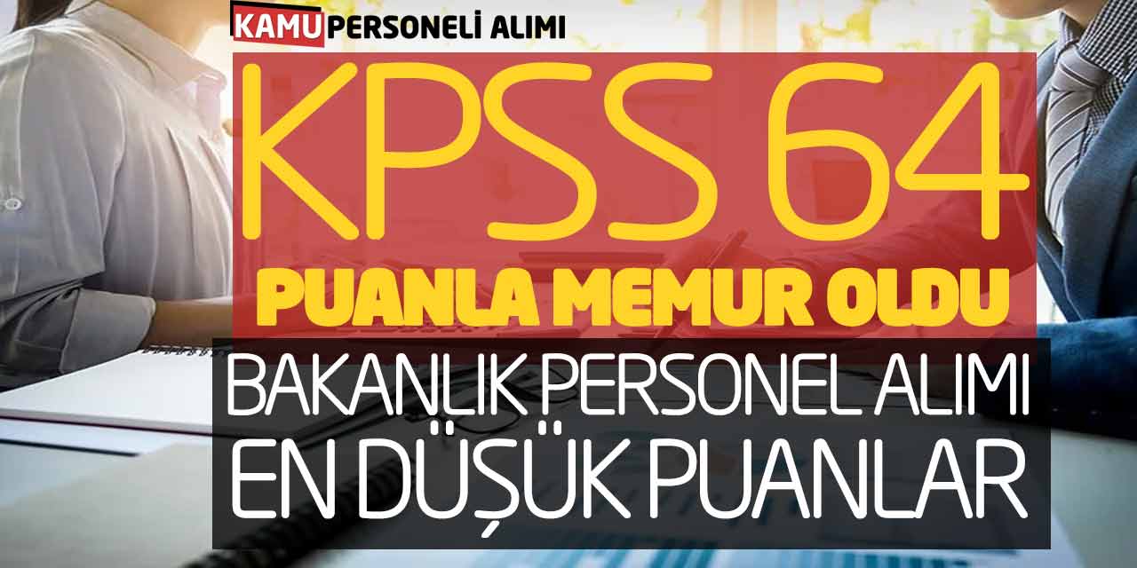 KPSS 64 Puanla Memur Oldu! Bakanlık Personel Alımı En Düşük Yeni Puanlar