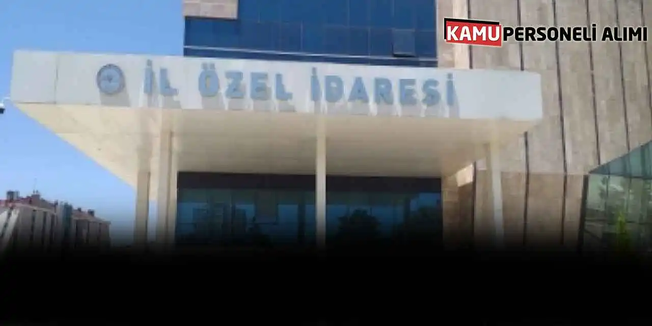 İl Özel İdaresine 13 Pozisyonda Yeni Personel Alımı Yarın Başlıyor