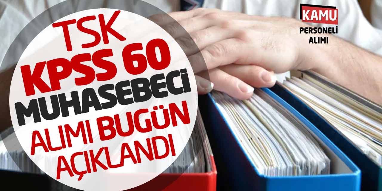 TSK KPSS 60 Muhasebeci Personel Alımı Bugün Açıklandı