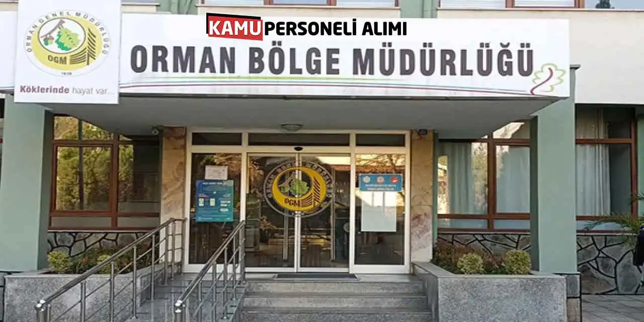 Orman Bölge Müdürlükleri Yeni İş İlanları! Kamu İşçi Alımı Başladı