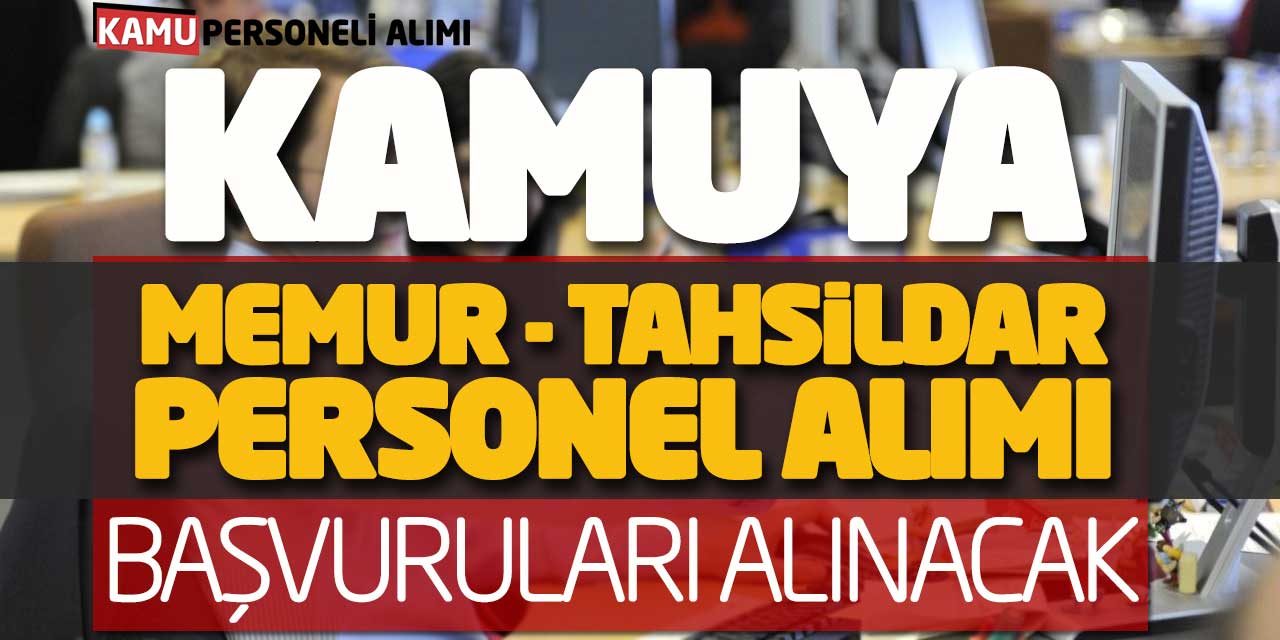 Kamu Memur ve Tahsildar Personel Alımı Başvuruları Alınacak