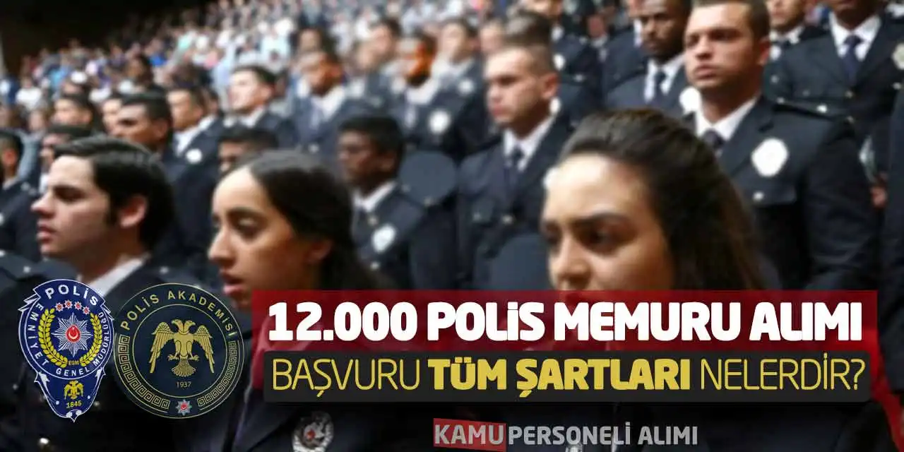 12000 Polis Memuru Alımı Yapılacak! Başvuru Tüm Şartları Nelerdir