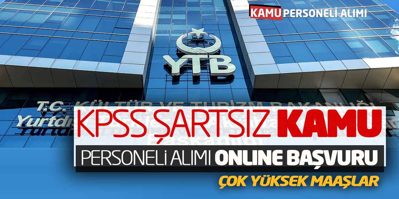 KPSS Şartsız Kamu Personeli Alımı Online Başvuruları (Çok Yüksek Maaşlar)