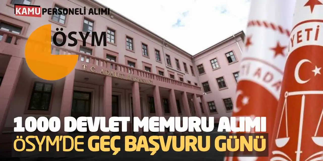 1000 Devlet Memuru Alımı ÖSYM’de Geç Başvuru Günü Alınıyor