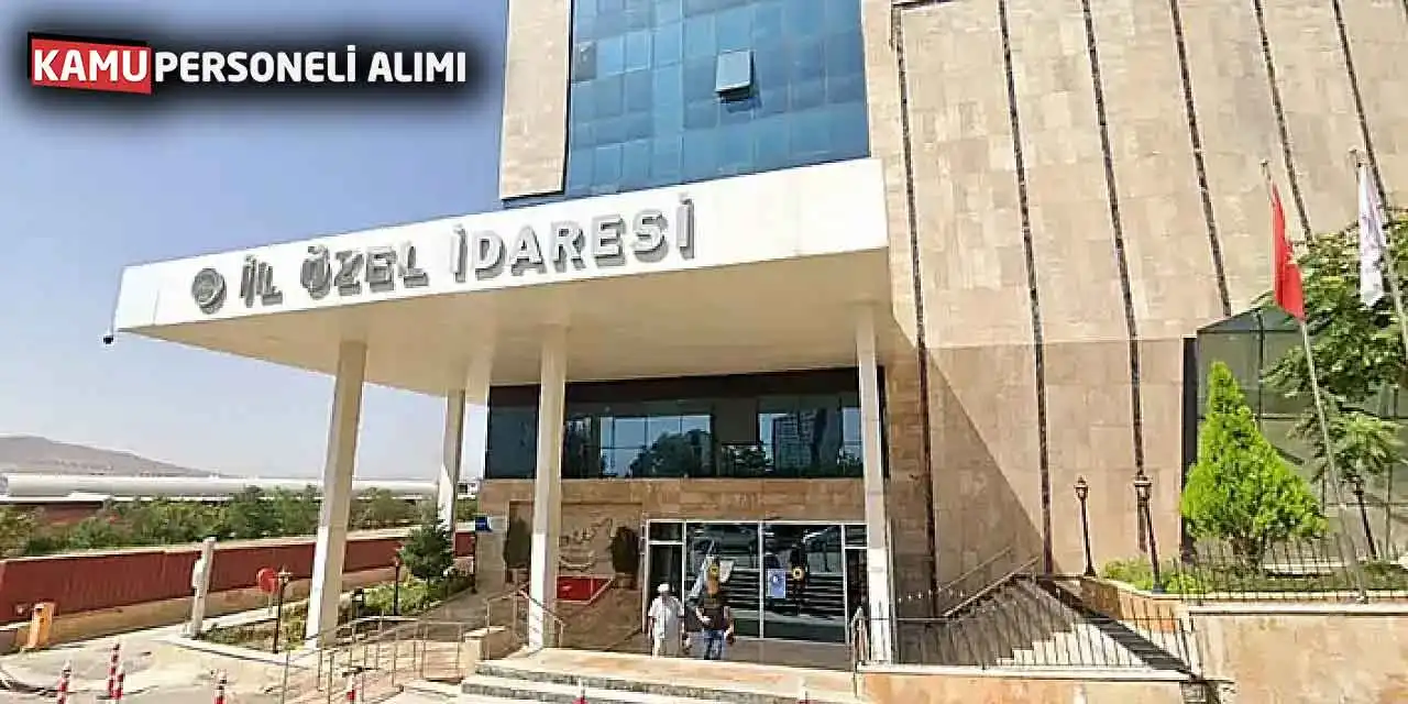 İl Özel İdaresi 23 Personel Alımı İş İlanı Açıklandı