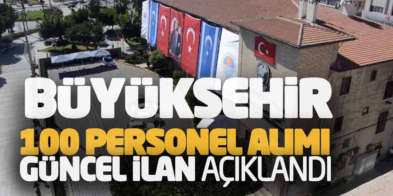 Büyükşehir 100 Personel Alımı Yapacak! Güncel İlan Açıklandı