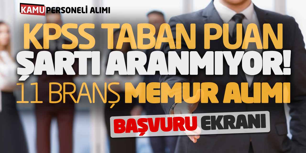 KPSS Taban Puan Şartı Aranmıyor! 11 Branş Memur Alımı Başvuru Ekranı