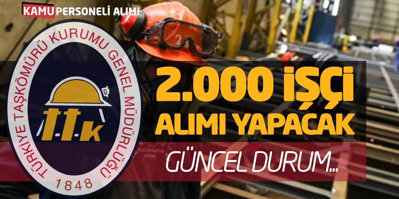Türkiye Taşkömürü Kurumu TTK 2.000 Yeni Kamu İşçi Alımı Yapacak