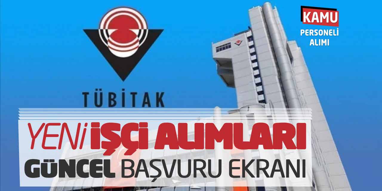 TÜBİTAK Güncel Personel İşçi Alımları Yapacak! Başvuru Ekranı