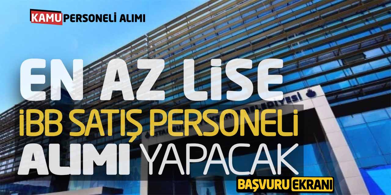 En Az Lise Mezunu İBB Satış Personeli Alımı Yapacak! Başvuru Ekranı