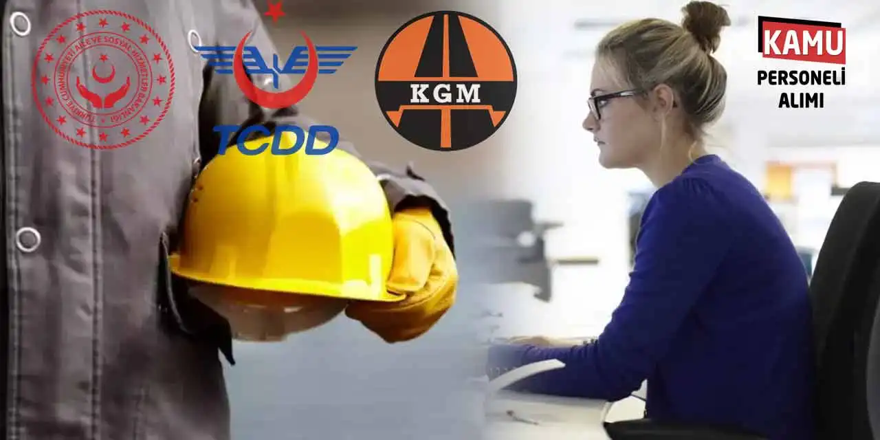 Aile Bakanlığı Karayolları TCDD 2.167 Memur - Devlet İşçi Alımı