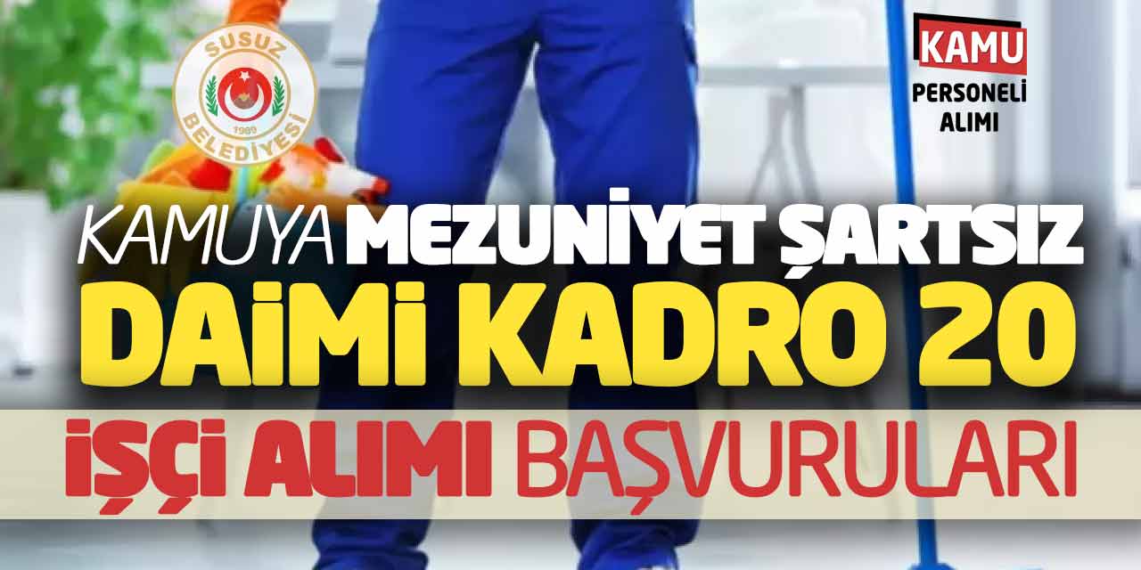 Kamuya Mezuniyet Şartsız Daimi Kadro 20 Personel Alımı Başvuruları
