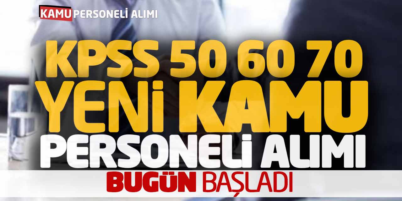 KPSS 50 60 70 Puanlarla Yeni Kamu Personeli Alımı Bugün Başladı