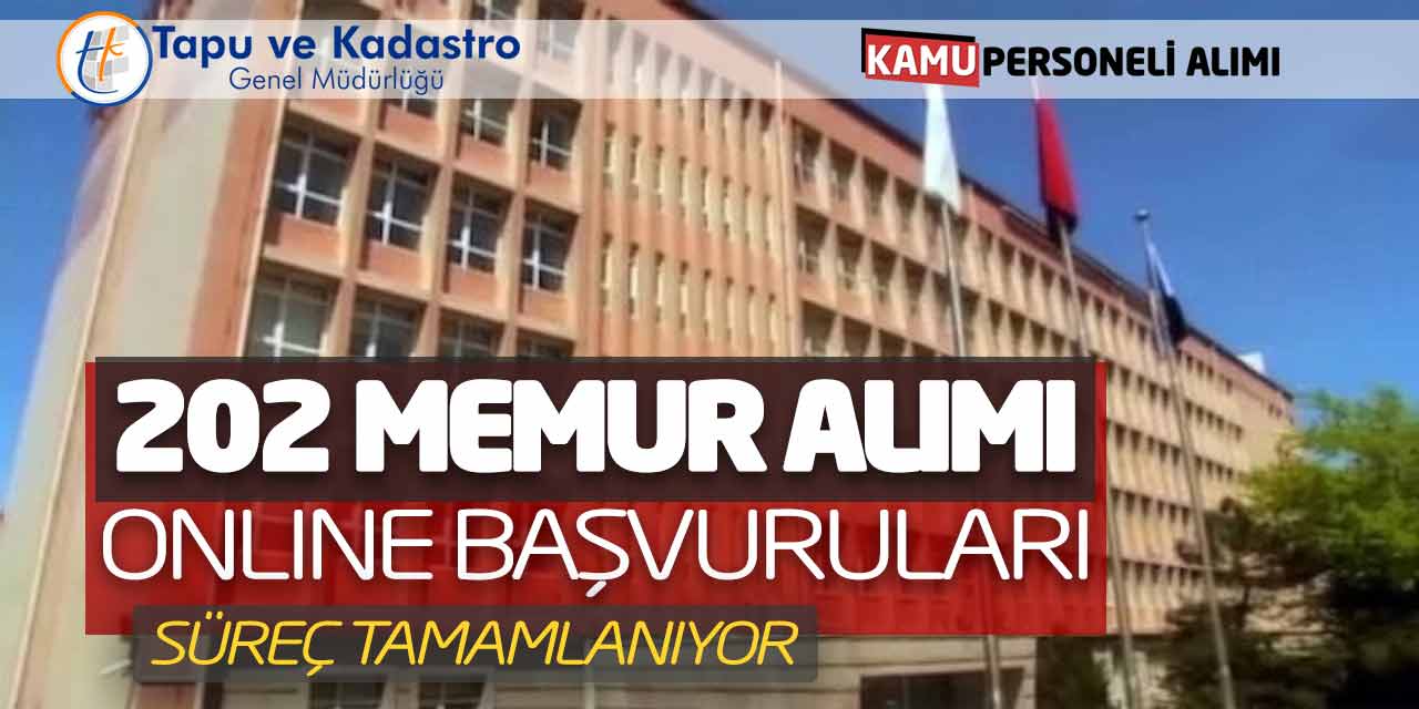 Tapu ve Kadastroya 202 Memur Alımı Online Başvuruları! Süreç Tamamlanıyor