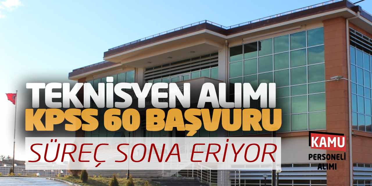 Güncel Teknisyen Personel Alımı Başvuruları Sona Eriyor (KPSS 60)