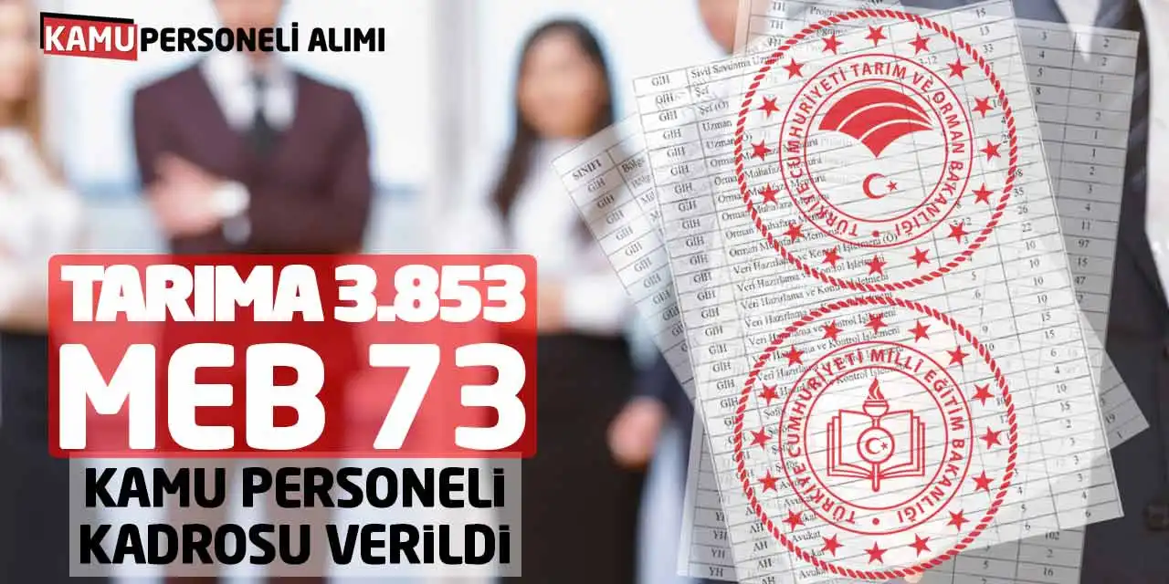 Tarım Bakanlığı 3.853 - MEB 73 Kamu Personeli Kadrosu Verildi