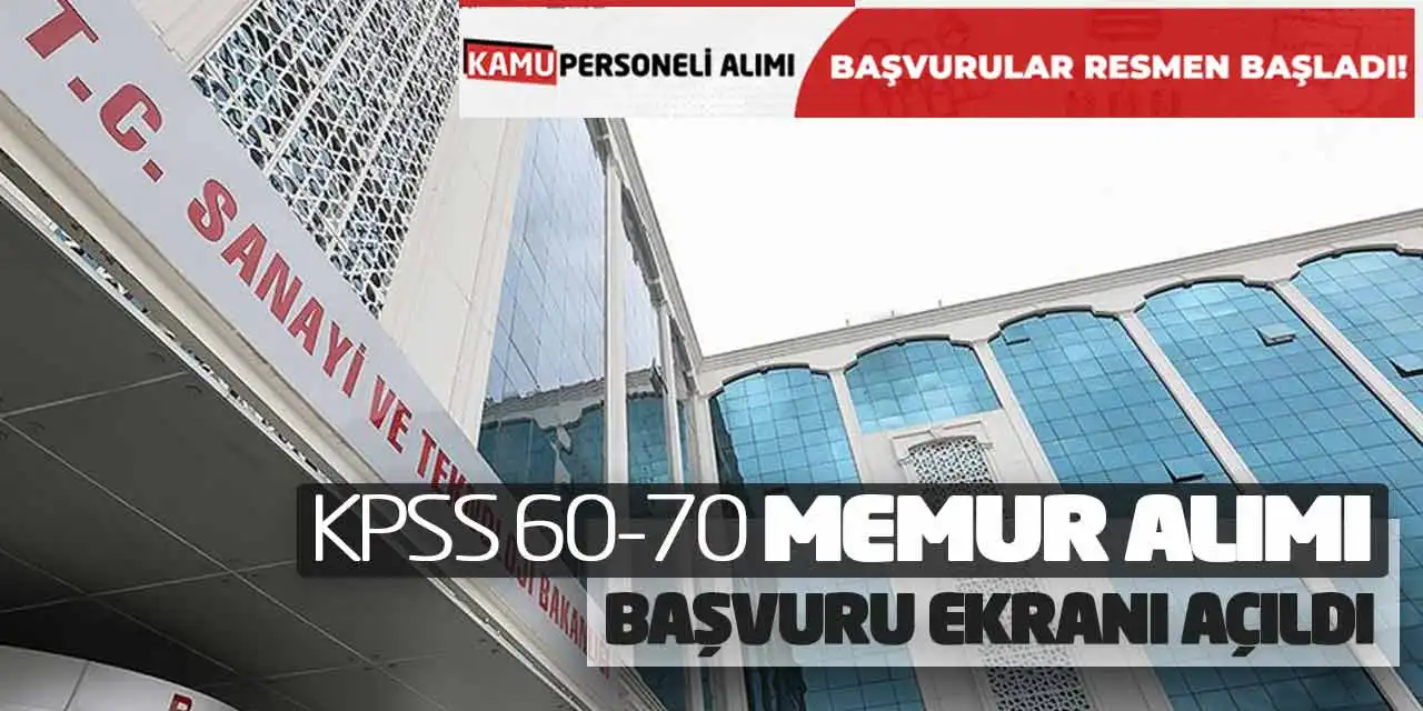 Sanayi Bakanlığı KPSS 60-70 Memur Alımı Başvuru Ekranı Açıldı