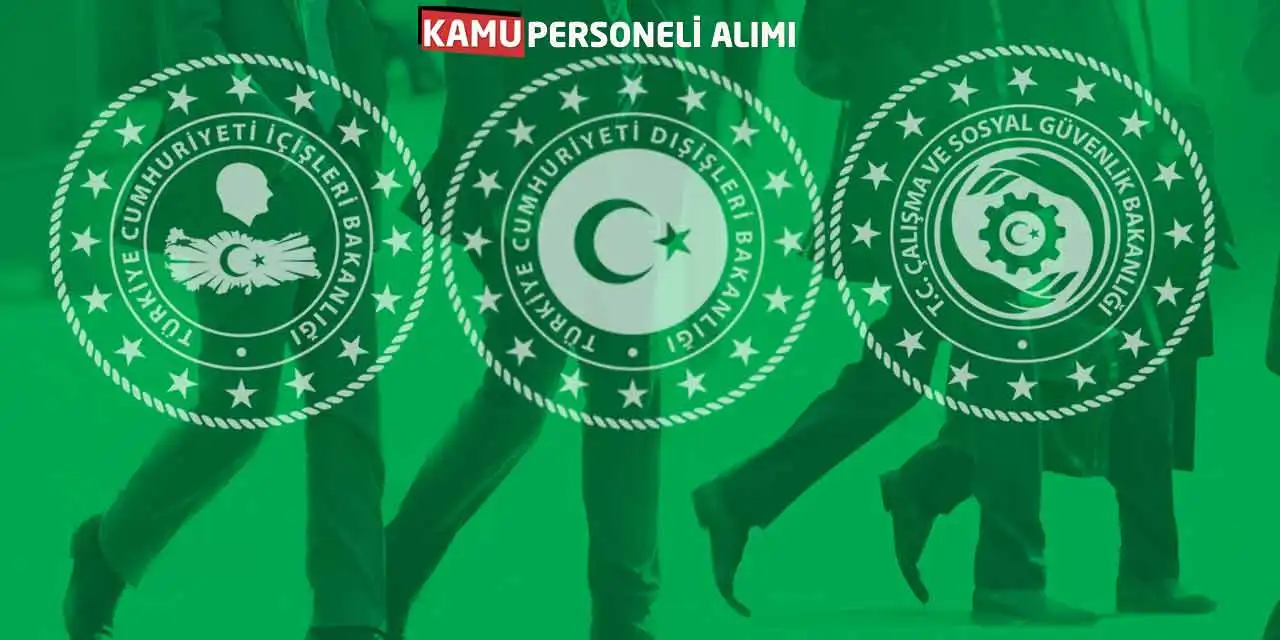 Üç Bakanlığa Güncel Kamu Personeli Alımı: Online Başvuru Son