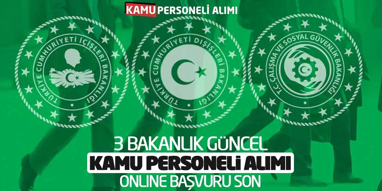 Üç Bakanlığa Güncel Kamu Personeli Alımı: Online Başvuru Son