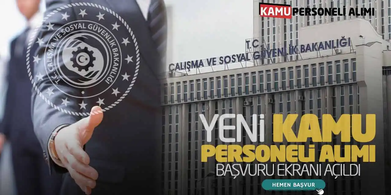 Çalışma Bakanlığı Yeni Kamu Personeli Alımı Başvuru Ekranı Açıldı