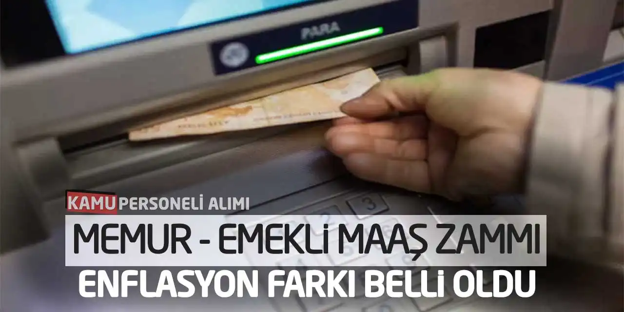 Son Dakika! Memur ve Emekli Maaş Zammı - Enflasyon Farkı Belli Oldu