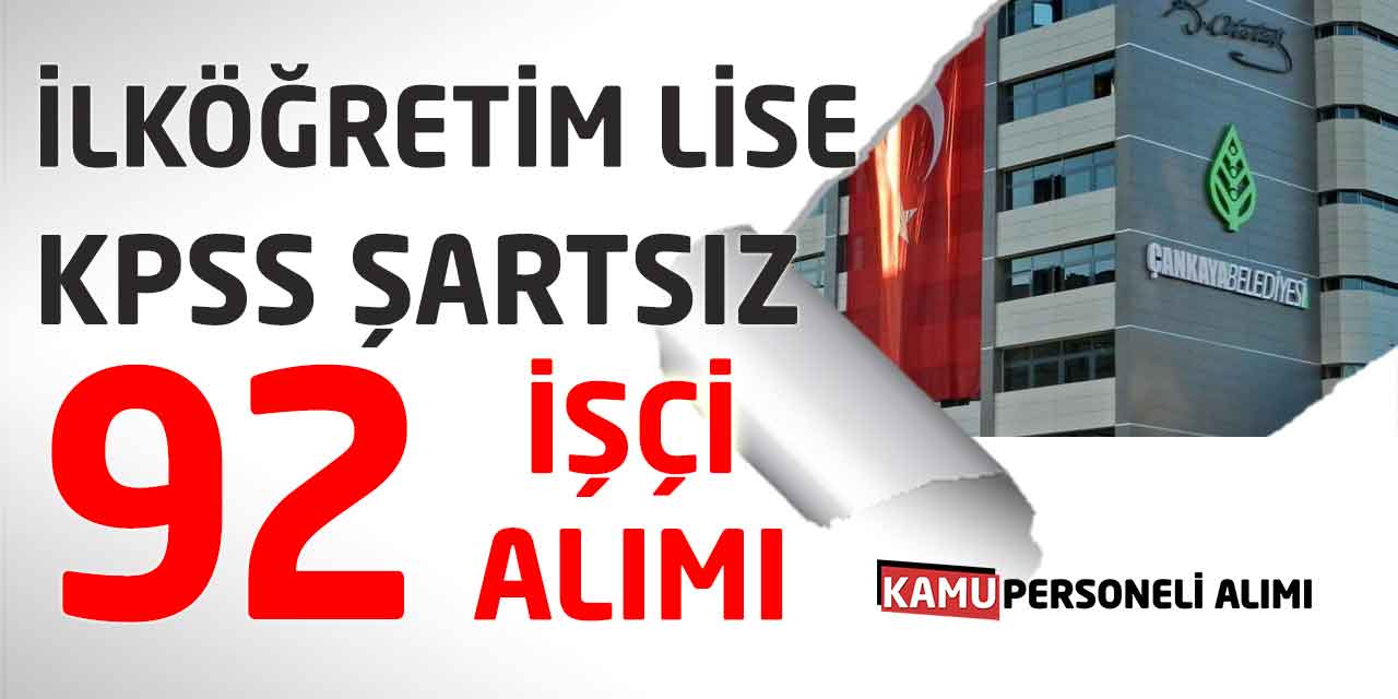 İlköğretim ve Lise Mezunu KPSS Şartsız 92 İşçi Alımı Başvurusu