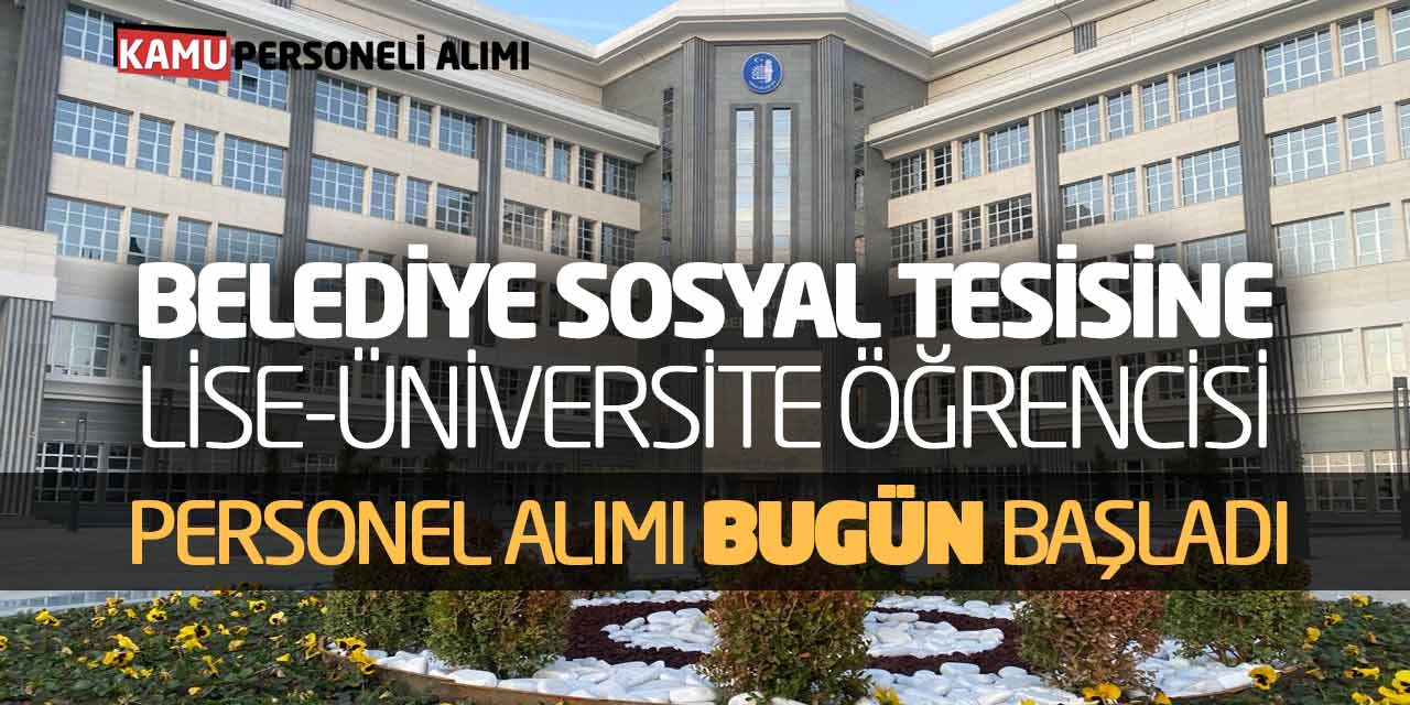 Belediye Sosyal Tesisine Lise Üniversite Öğrencisi Personel Alımı Bugün Başladı
