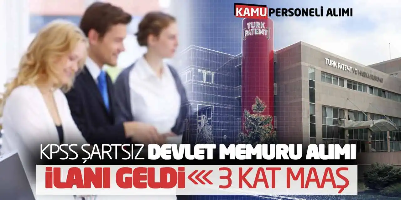 KPSS Şartsız Yeni Devlet Memuru Alımı İlanı Geldi: 3 Kat Maaş