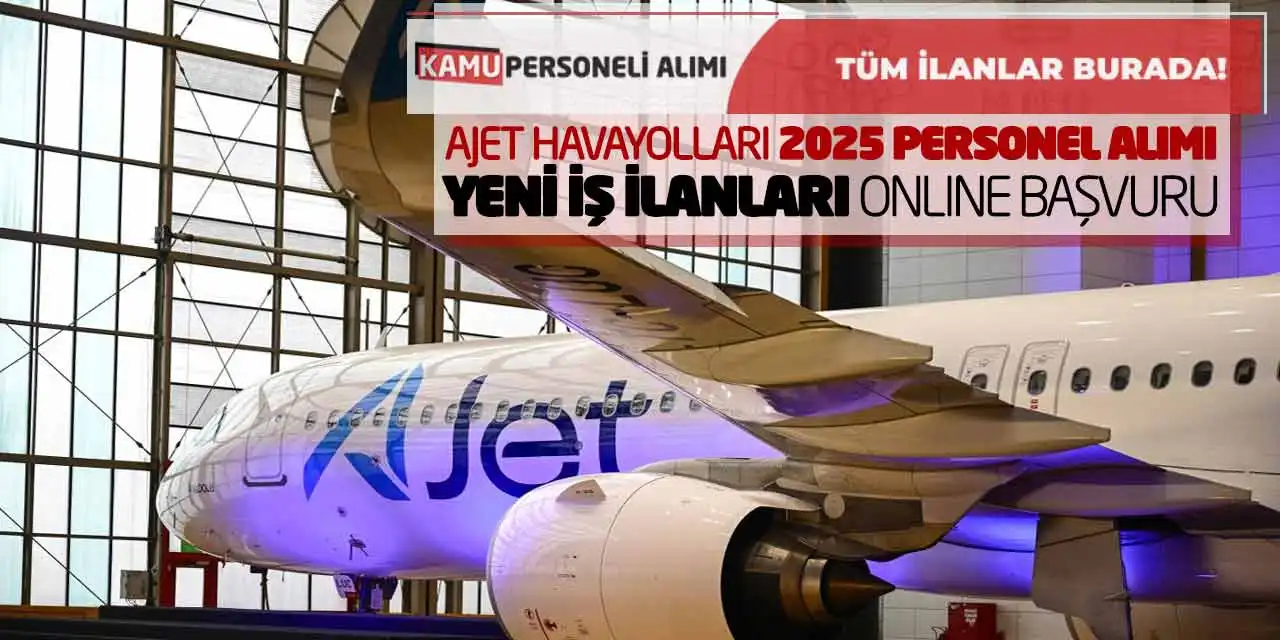 AJET Havayolları 2025 Personel Alımı Yeni İş İlanları Online Başvuru