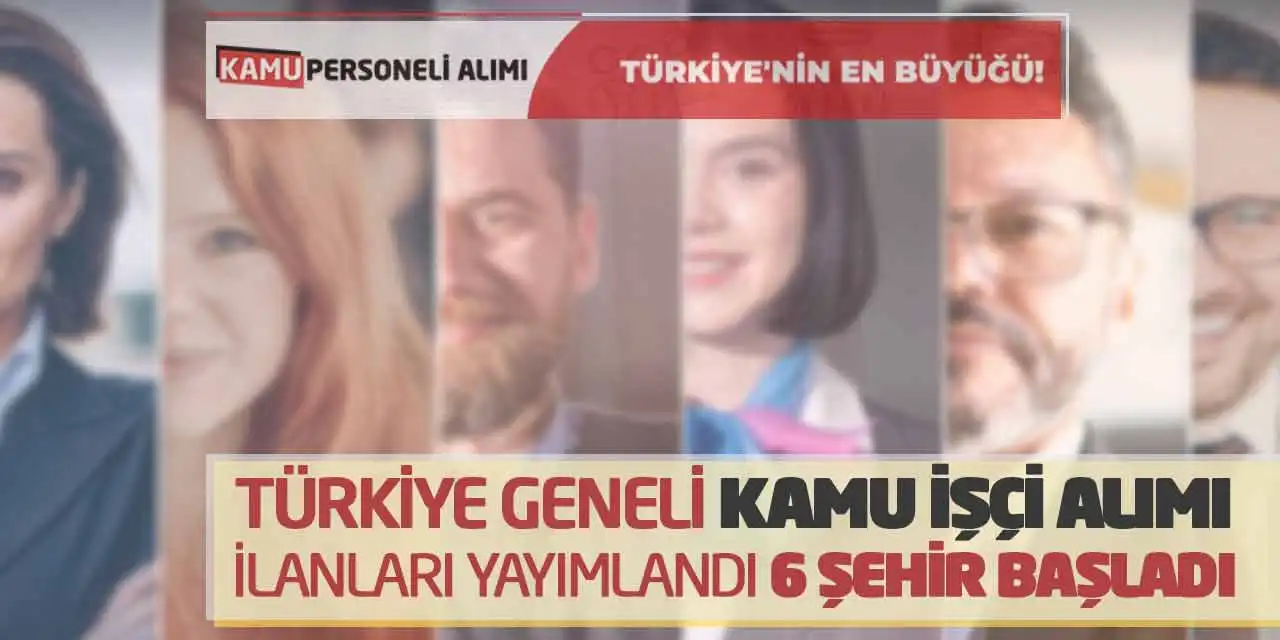 Türkiye Geneli Kamu İşçi Alımı İlanları Yayımlandı: 6 Şehir Başladı