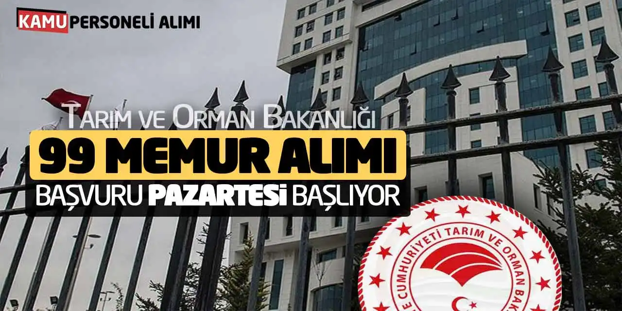 Tarım ve Orman Bakanlığı 99 Memur Alımı Başvuru Pazartesi Başlıyor