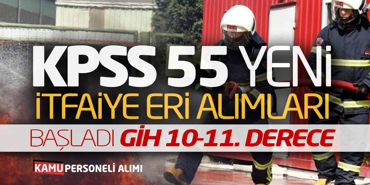 KPSS 55 Yeni İtfaiye Eri Alımları Başladı! GİH 10-11. Dereceler