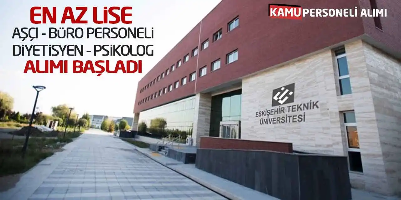 En Az Lise Sözleşmeli Büro Personeli Aşçı Diyetisyen Psikolog Alımı