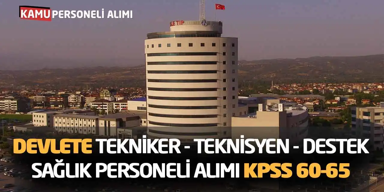 Devlete Tekniker Teknisyen Destek Sağlık Personeli Alımı KPSS 60-65