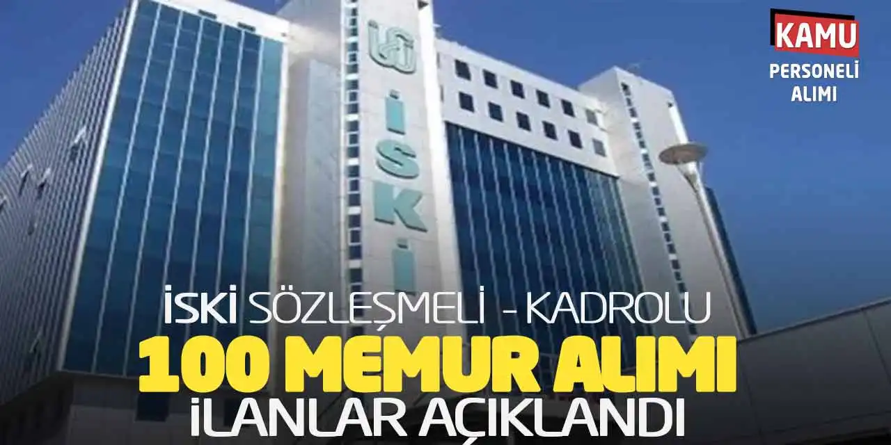 İSKİ Sözleşmeli Kadrolu 100 Memur Alımı Yapacak: İlanlar Açıklandı