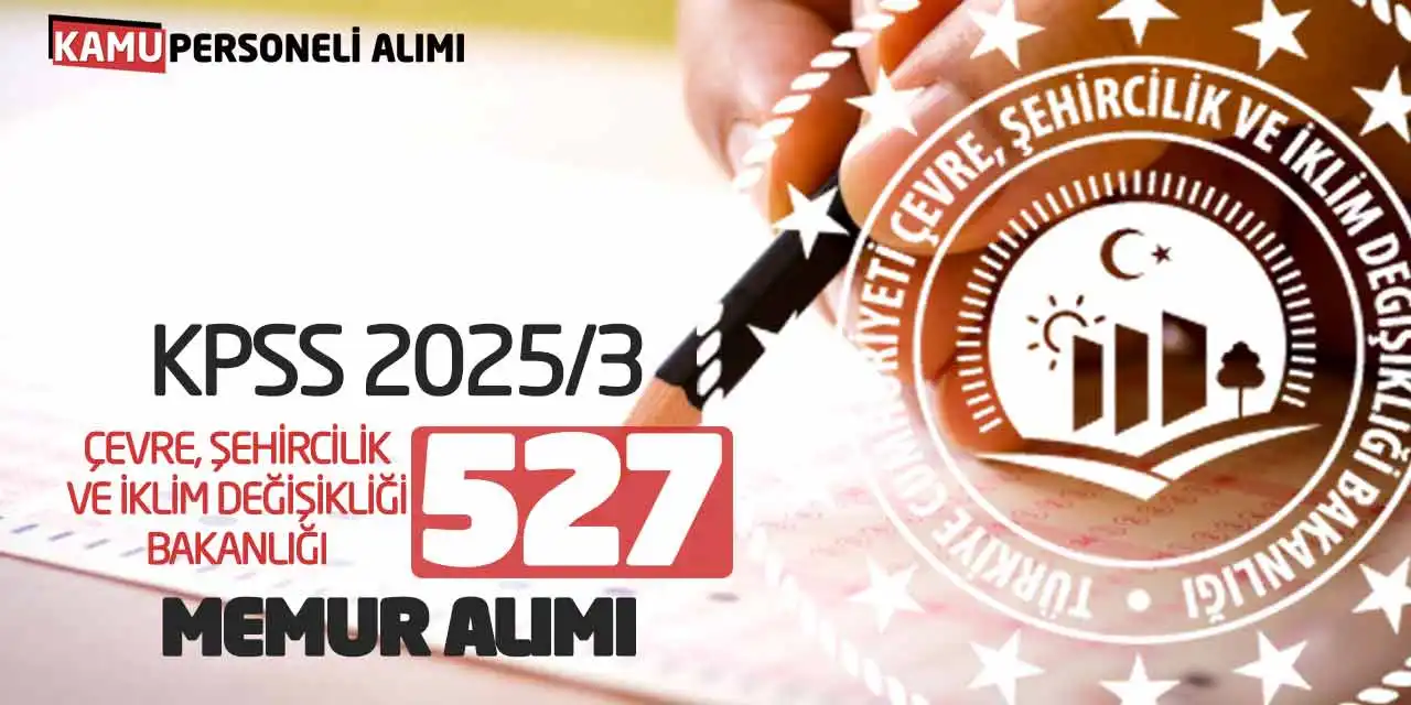 KPSS Tercih Kılavuzu Yayımlandı: 2025/3 ÇSİB 527 Memur Alımı Başladı