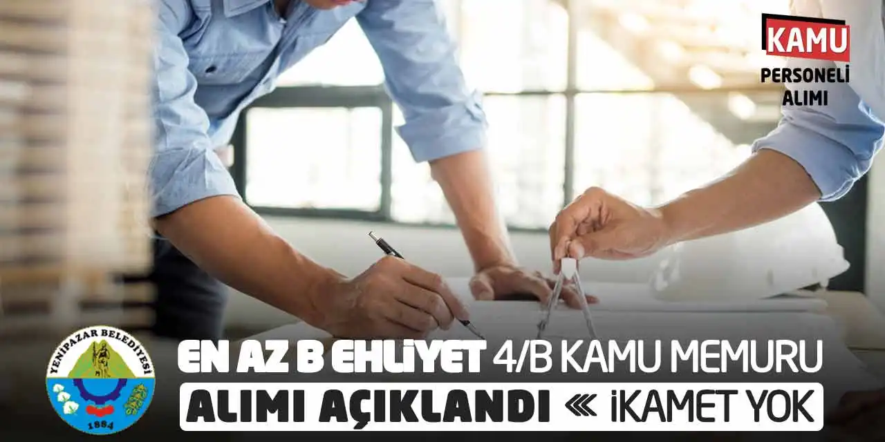 En Az B Ehliyetli Sözleşmeli Kamu Memuru Alımı Açıklandı: İkamet Yok