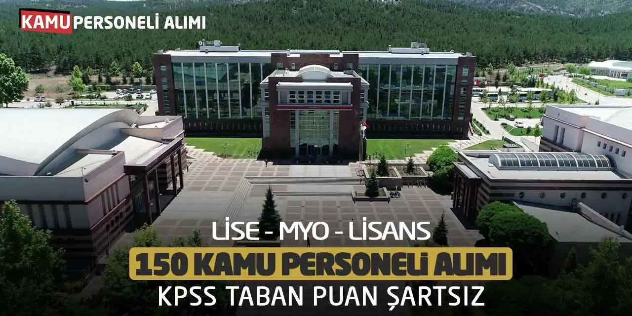 Lise MYO Lisans 150 Kamu Personeli Alımı: KPSS Taban Puan Şartsız