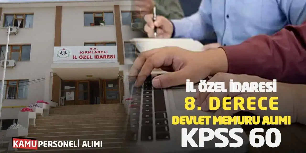 İl Özel İdaresi 8. Derece Devlet Memuru Alımı Yapacak: KPSS 60