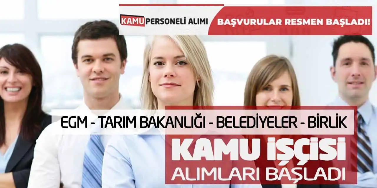 EGM Tarım Bakanlığı Belediyeler ve Birliğe Kamu İşçisi Alımları Başladı