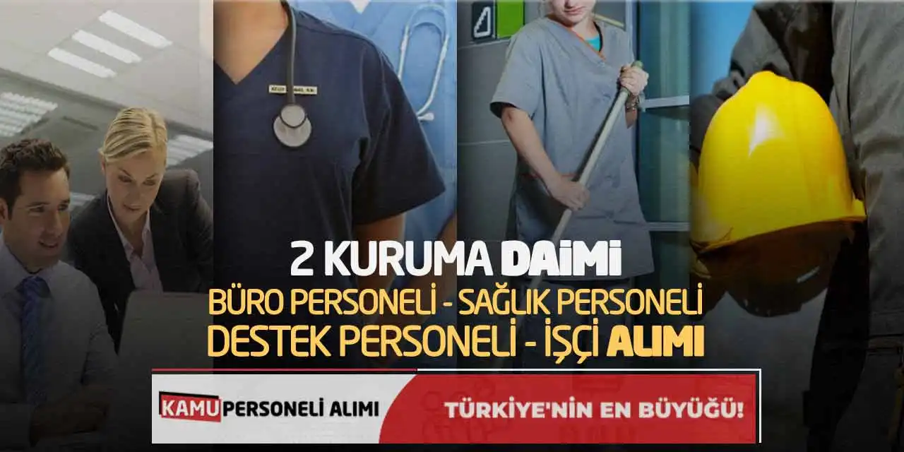 2 Kuruma Daimi Büro Personeli Sağlık Personeli Destek İşçi Alımı