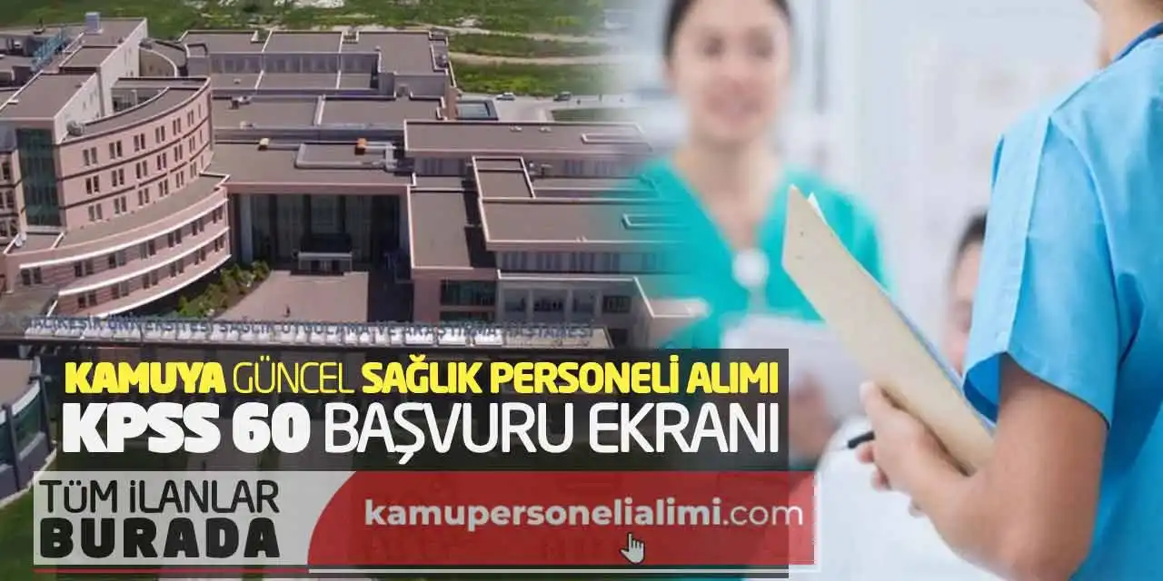 Kamuya Güncel Sağlık Personeli Alımı: KPSS 60 Başvuru Ekranı