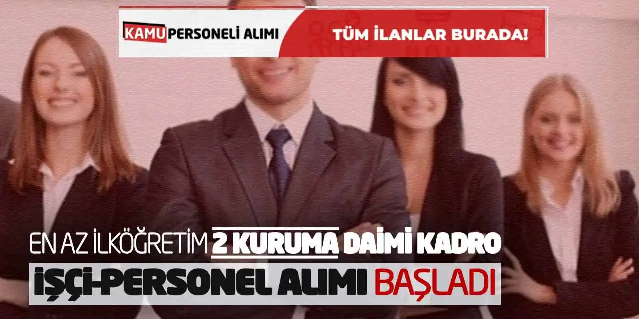 En Az İlköğretim 2 Kuruma Daimi Kadro İşçi-Personel Alımı Başladı