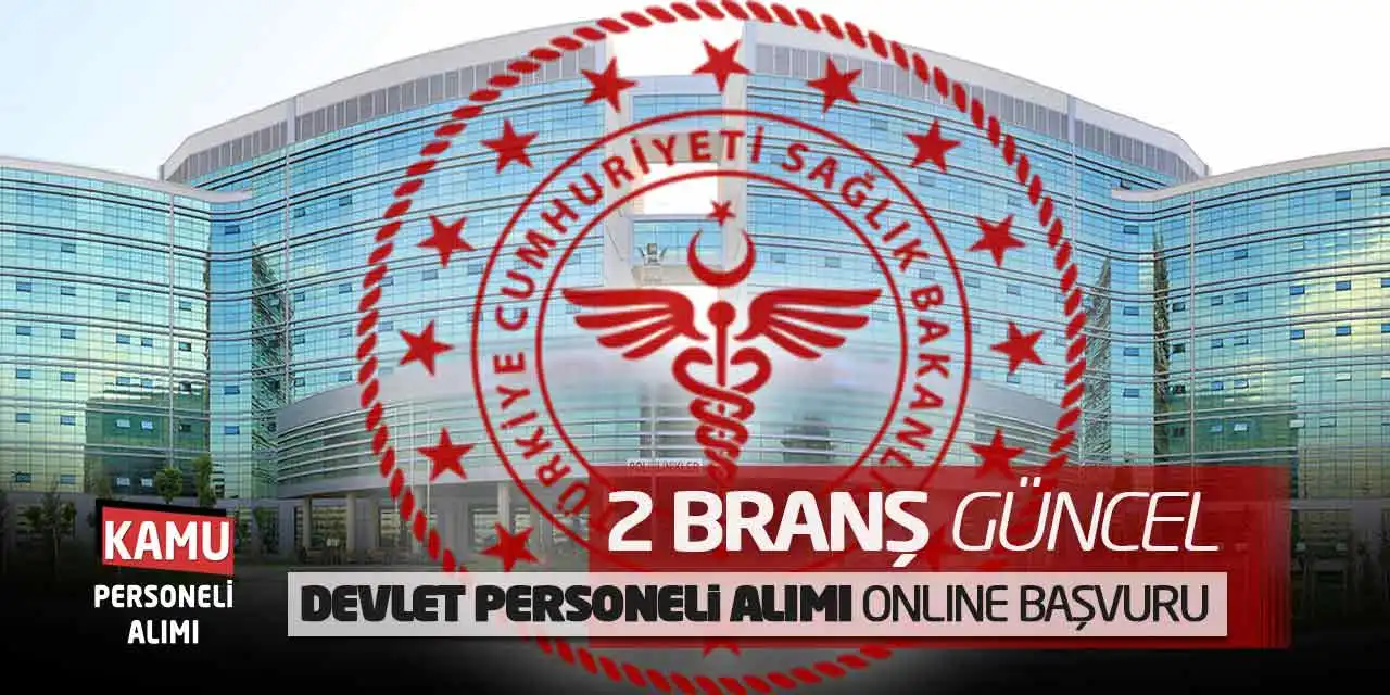 Sağlık Bakanlığı 2 Branş Güncel Devlet Personeli Alımı Online Başvuru