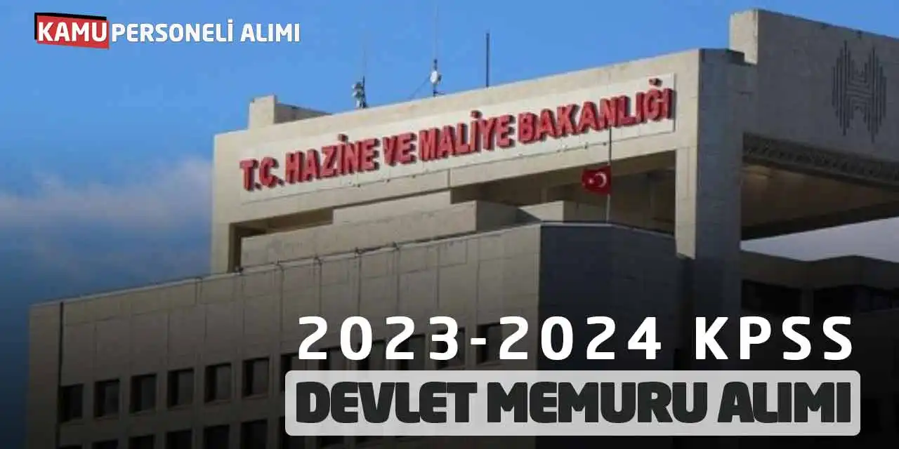 Maliye Bakanlığı 2023-2024 KPSS Devlet Memuru Alımı Yapacak