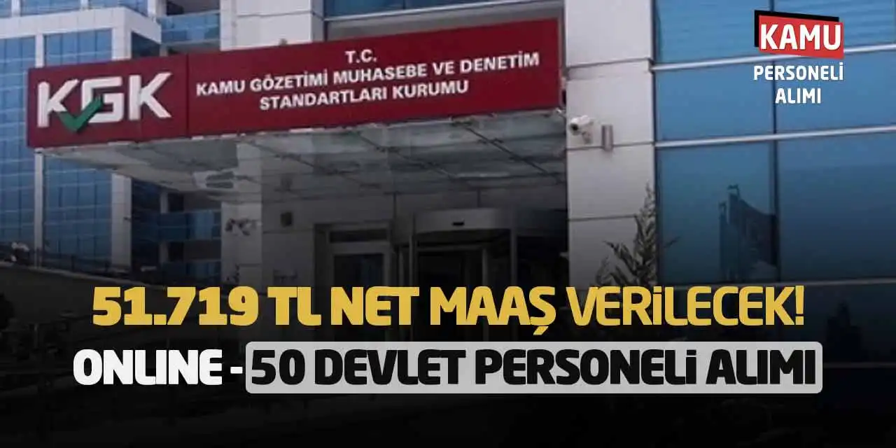 51.719 TL Net Maaş Verilecek! Online-50 Devlet Personeli Alımı